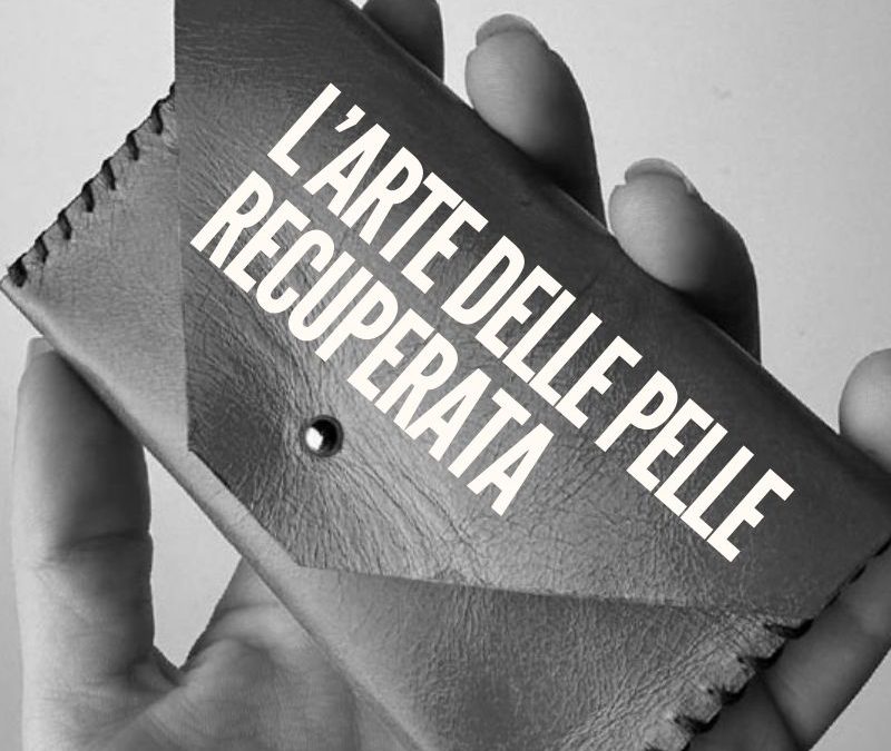 L’arte della pelle recuperta